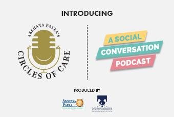 Circles of Care – Podcast by Akshaya Patra
